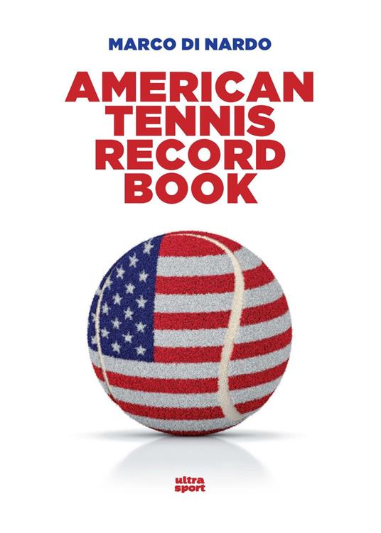 American tennis record book. Ediz. inglese - Marco Di Nardo - copertina