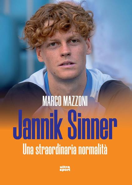 Jannik Sinner. Una straordinaria normalità - Marco Mazzoni - copertina