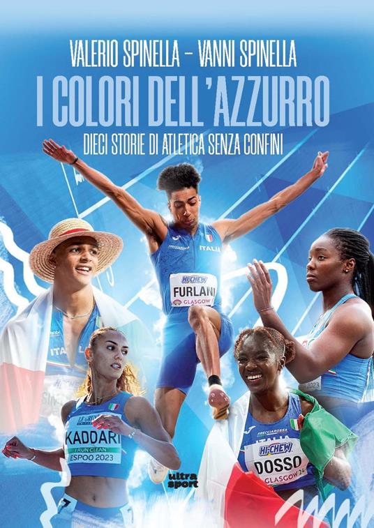 I colori dell'azzurro. Dieci storie di atletica senza confini - Valerio Spinella,Vanni Spinella - copertina