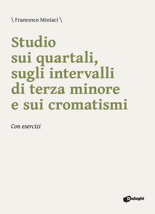 Studio sui quartali, sugli intervalli di terza minore e sui cromatismi. Con esercizi - Francesco Miniaci - copertina