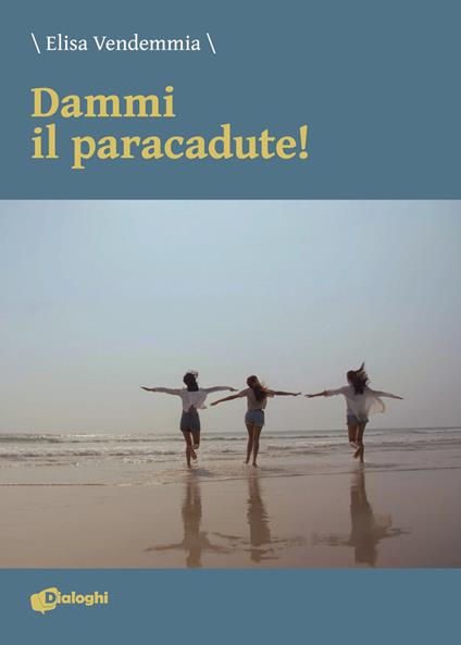 Dammi il paracadute! - Elisa Vendemmia - copertina