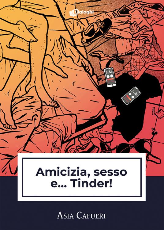 Amicizia, sesso e... Tinder! - Asia Cafueri - copertina