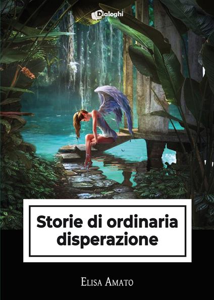 Storie di ordinaria disperazione - Elisa Amato - copertina