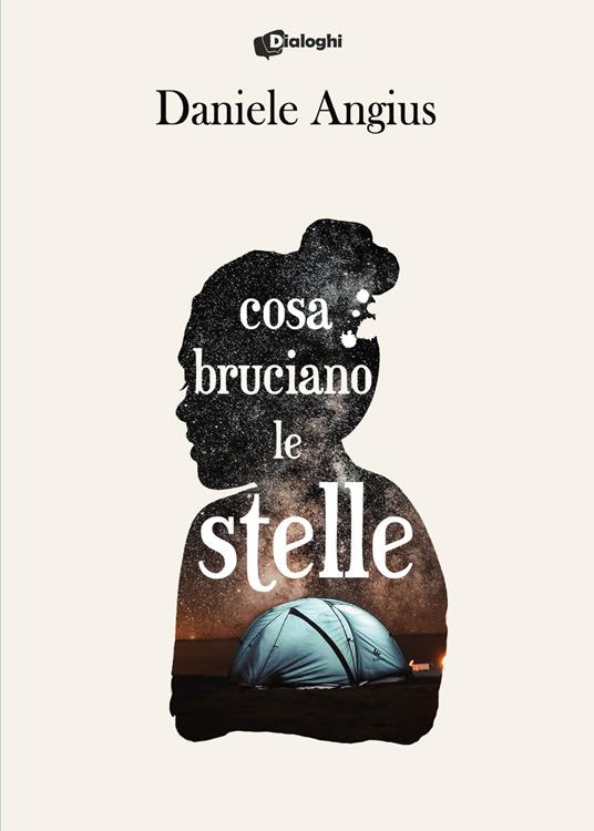 Cosa bruciano le stelle - Daniele Angius - Libro - Dialoghi - Sogni