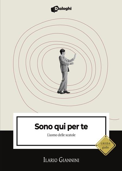 Sono qui per te. L'uomo delle scatole - Ilario Giannini - copertina