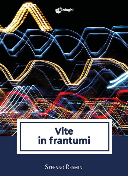 Vite in frantumi - Stefano Resmini - copertina