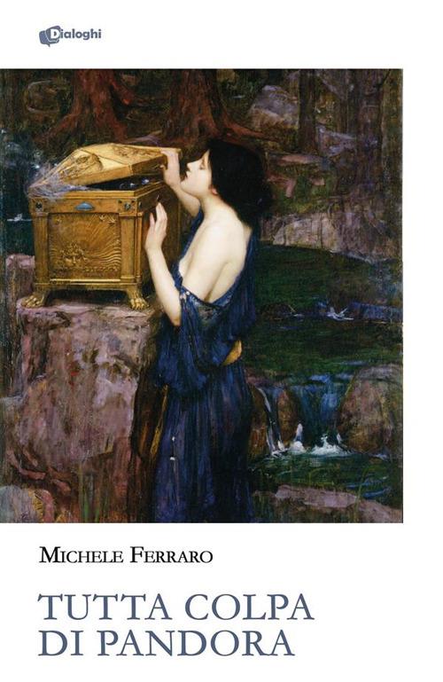 Tutta colpa di Pandora - Michele Ferraro - ebook