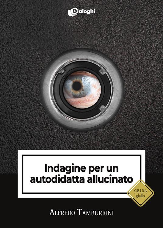 Indagine per un autodidatta allucinato - Alfredo Tamburrini - copertina