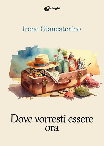 Dove vorresti essere ora - Irene Giancaterino - copertina