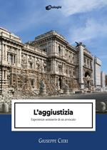 L'aggiustizia. Esperienze semiserie di un avvocato