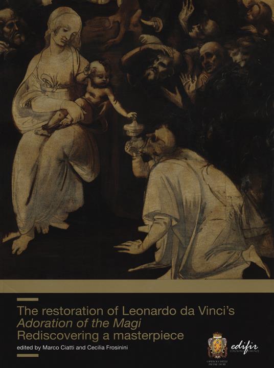 The restoration of Leonardo da Vinci's Adoration of the Magi. Rediscovering a masterpiece - copertina