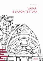 Vasari e l'architettura. Una riflessione storiografica tra teoria e pratica di cantiere