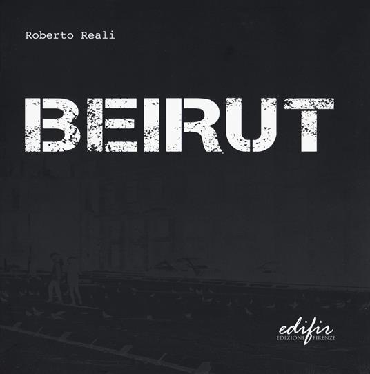 Beirut. Ediz. illustrata - Roberto Reali - copertina