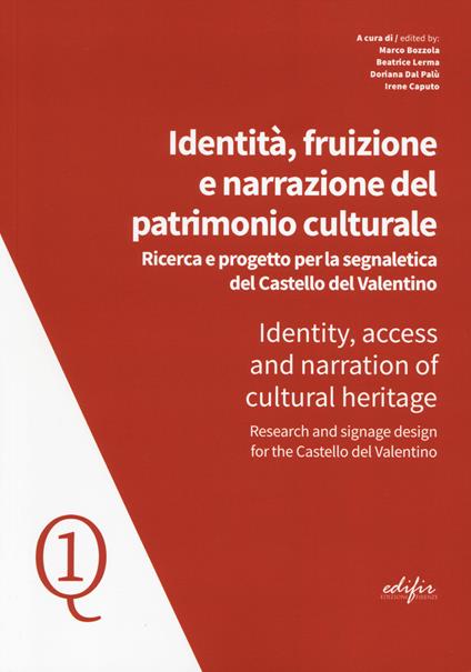 Identità, fruizione e narrazione del patrimonio culturale. Ricerca e progetto per la segnaletica del Castello del Valentino- Identity, access and narration of cultural heritage. Research and signane design for the Castello del Valentino - copertina