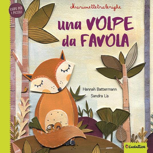 Una volpe da favola. Marionettetralerighe. Esopo per i piccoli. Ediz. a colori. Con gadget - Hannah Battermann,Sandra Lis - copertina