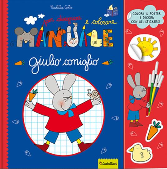 Il grande manuale per disegnare e colorare Giulio Coniglio. Ediz. illustrata. Con 6 pennarelli. Con Adesivi. Con Poster - Nicoletta Costa - copertina