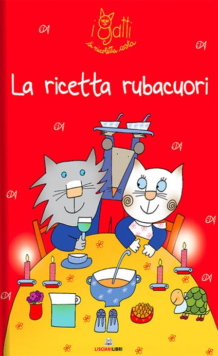 La ricetta rubacuori. I gatti di Nicoletta Costa. Ediz. a colori - Nicoletta Costa - copertina