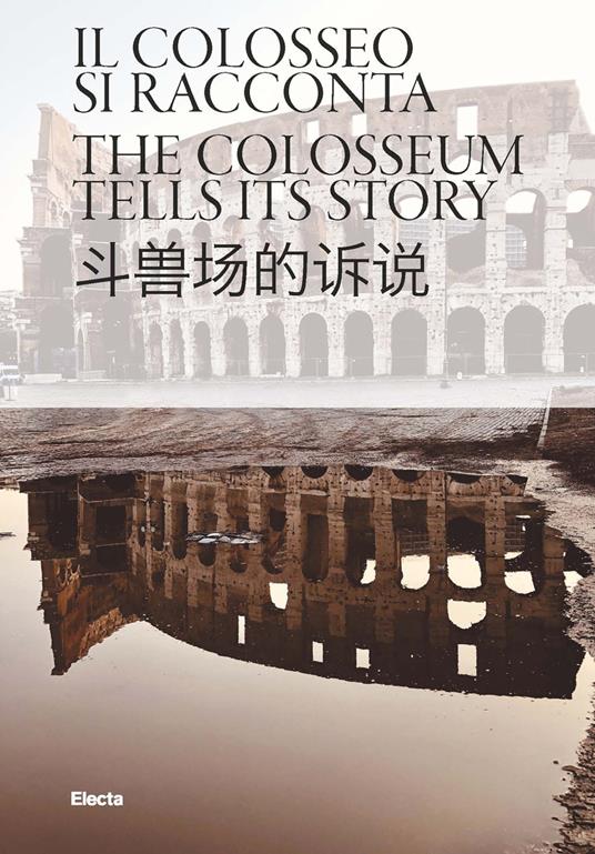 Il Colosseo si racconta. Ediz. italiana, inglese e cinese - Rossella Rea,Elisa Cella - copertina