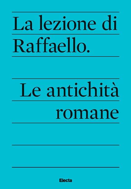 La lezione di Raffaello. Le antichità romane - copertina