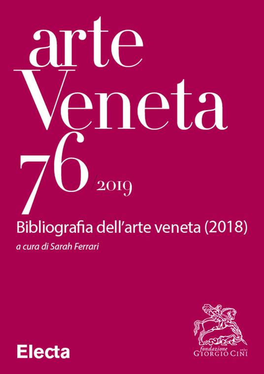 Arte veneta. Rivista di storia dell'arte (2019). Vol. 76 - Sarah Ferrari - ebook
