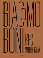 Giacomo Boni. L'alba della modernità. Ediz. illustrata