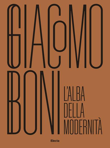 Giacomo Boni. L'alba della modernità. Ediz. illustrata - copertina