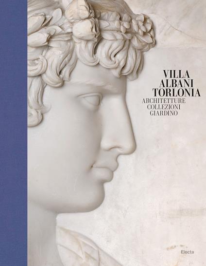 Villa Albani Torlonia. Architetture Collezioni Giardino. Ediz. illustrata - copertina