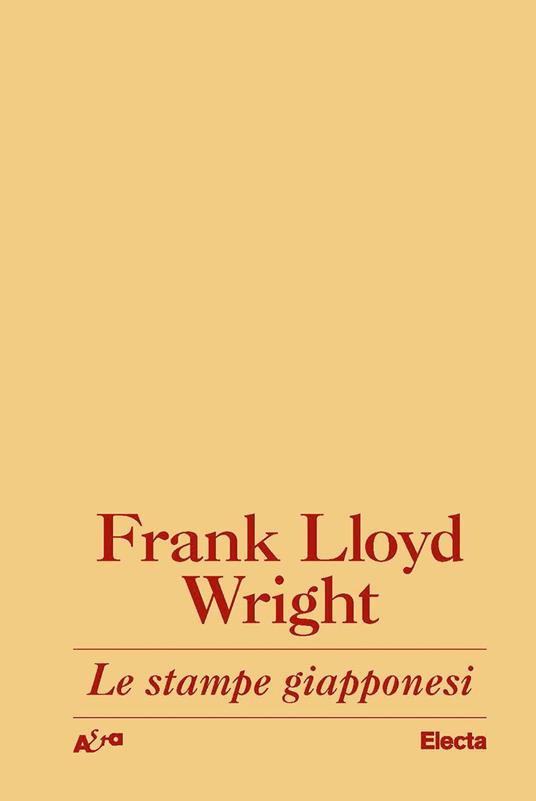 Le stampe giapponesi. Una interpretazione - Frank Lloyd Wright - copertina