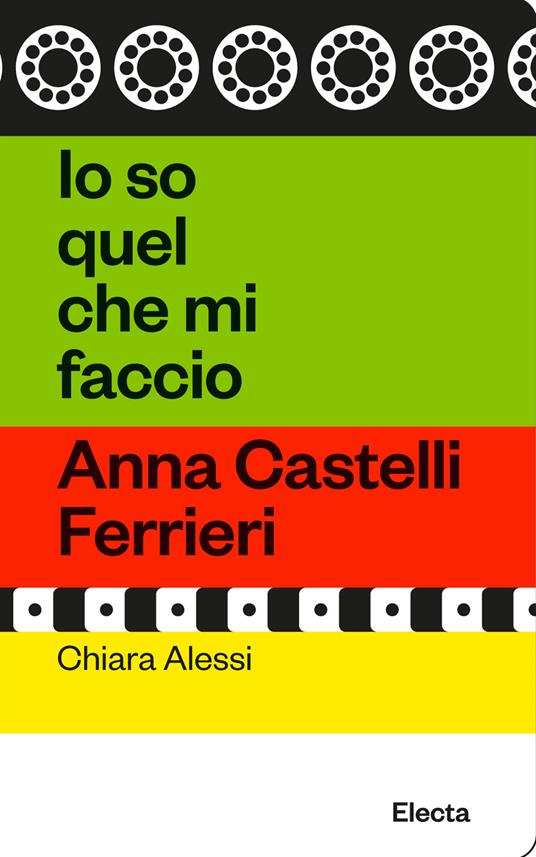 Io so quel che mi faccio. Anna Castelli Ferrieri - Chiara Alessi - copertina