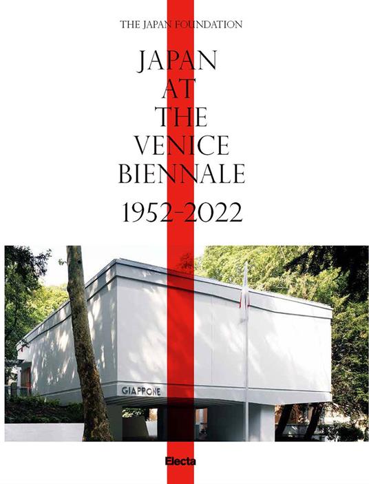 Japan at the Venice Biennale 1952-2022. Ediz. illustrata - Libro - Electa -  | IBS