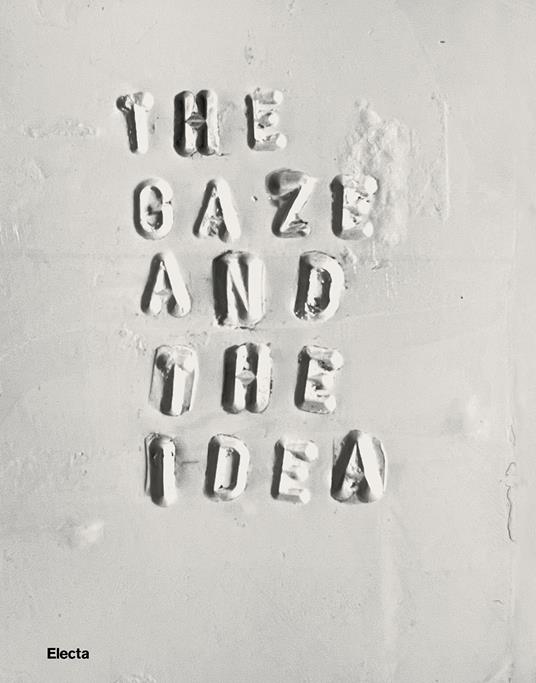 The gaze and the idea. A dialogue between Le Gallerie degli Uffizi and the Museo dei Bozzetti in Pietrasanta. Ediz. illustrata - copertina