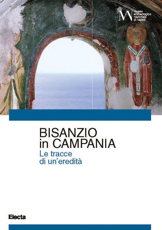 Bisanzio in Campania. Le tracce di una eredità - copertina