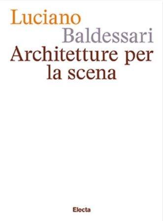 Luciano Baldessari. Architetture per la scena. Ediz. italiana e inglese - copertina