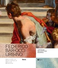 Federico Barocci Urbino. L'emozione della pittura moderna. Ediz. illustrata