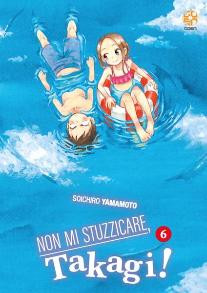 Non mi stuzzicare, Takagi!. Vol. 6 - Soichiro Yamamoto - copertina