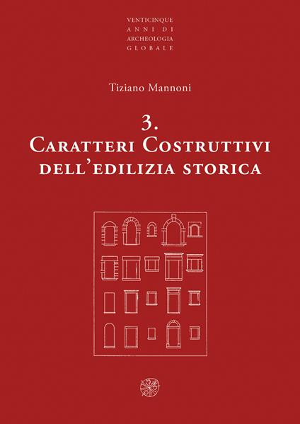 Caratteri costruttivi dell'edilizia storica. Nuova ediz. - Tiziano Mannoni - copertina