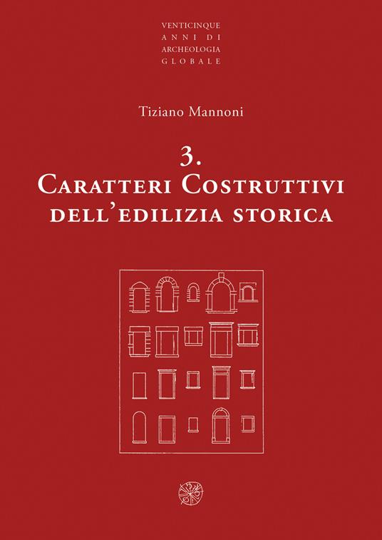 Caratteri costruttivi dell'edilizia storica. Nuova ediz. - Tiziano Mannoni - copertina