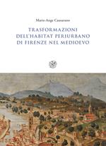 Trasformazioni dell'habitat periurbano di Firenze nel Medioevo