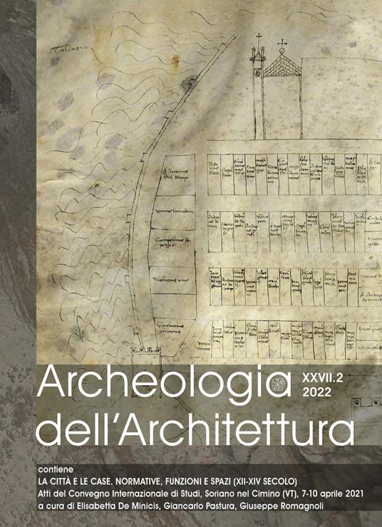 Archeologia dell’architettura (2022). Vol. 27/2: Le città e le case. Normative, funzioni e spazi (XII-XIV secolo) Atti del convegno internazionale di studi (Soriano nel Cimino, 7-10 aprile 2021). Ediz. italiana, inglese e spagnola - copertina