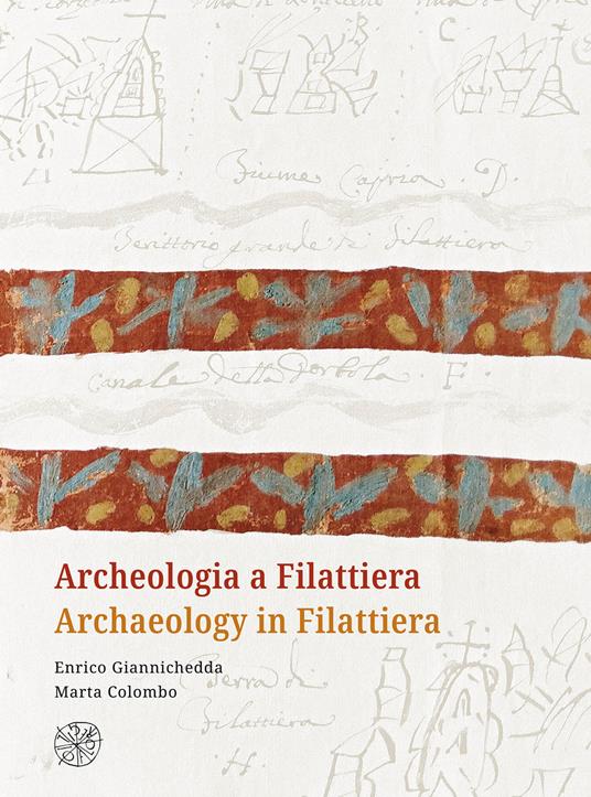 Archeologia a Filattiera-Archaeology in Filattiera. Ediz. bilingue - Enrico Giannichedda,Marta Colombo - copertina