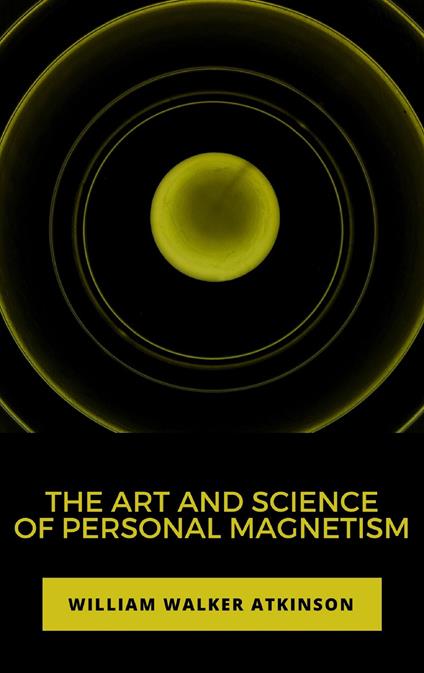 The Art and Science of Personal Magnetism