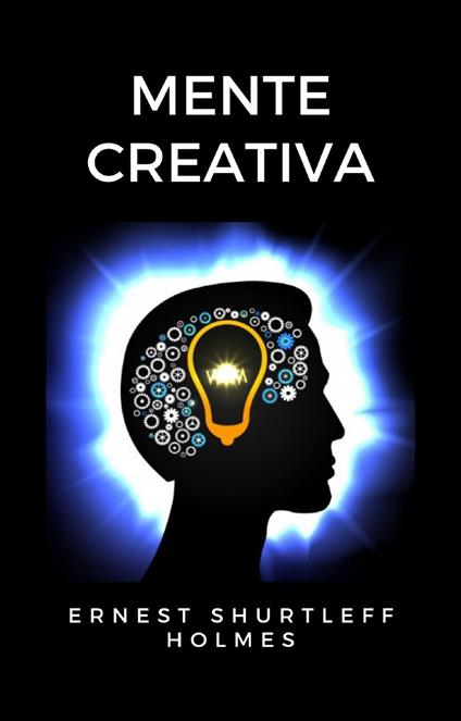 Mente creativa - Ernest Shurtleff Holmes - ebook