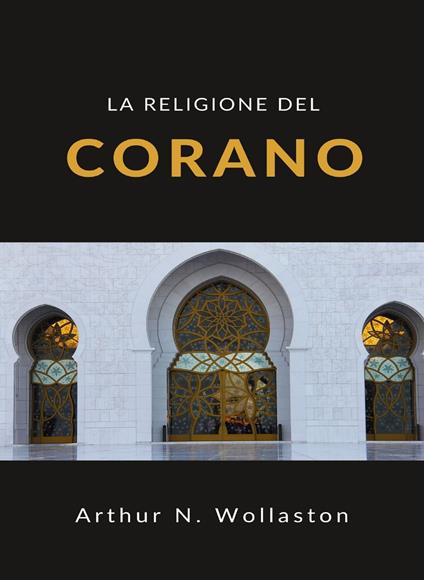 La religione del Corano - Arthur Naylor Wollaston - ebook