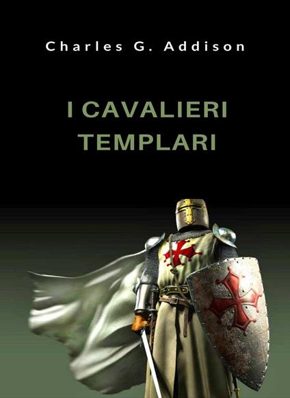 I cavalieri templari - Charles G. Addison - ebook