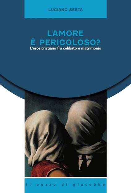 L' amore è pericoloso? L'eros cristiano fra astinenza e matrimonio - Luciano Sesta - ebook