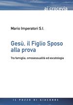 Gesù, il figlio sposo alla prova. Tra famiglia, omosessualità ed escatologia