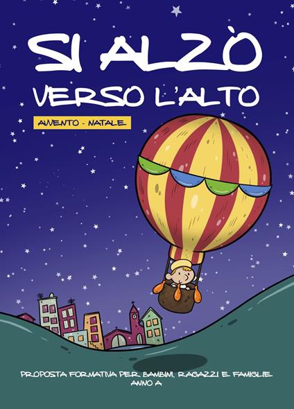 Si alzò verso l'alto. Avvento-Natale. Proposta formativa per bambini, ragazzi e famiglie. Anno A. Ediz. illustrata - copertina