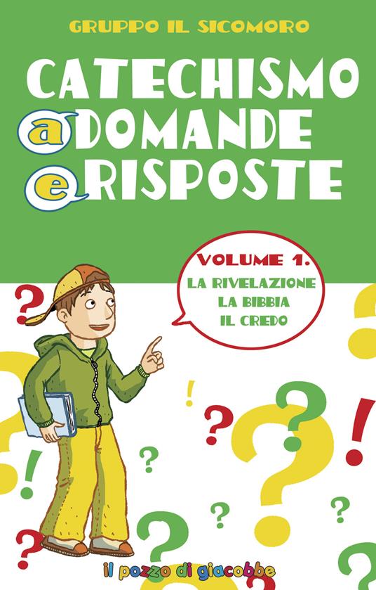 Catechismo a domande e risposte. Ediz. illustrata. Vol. 1: La Rivelazione, la Bibbia, il Credo. - Silvia Vecchini - copertina