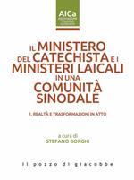 Il ministero del catechista e i ministeri laicali in una comunità sinodale. Vol. 1: Realtà e trasformazioni in atto