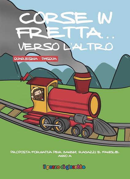 Corse in fretta... verso l'altro. Quaresima-Pasqua. Ediz. illustrata - copertina